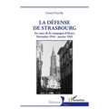 La défense de Strasbourg: Au coeur de la campagne d'Alsace. Décembre 1944 - janvier 1945