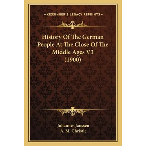 History Of The German People At The Close Of The Middle Ages V3 (1900)