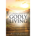 A Helpful Guide to Godly Living