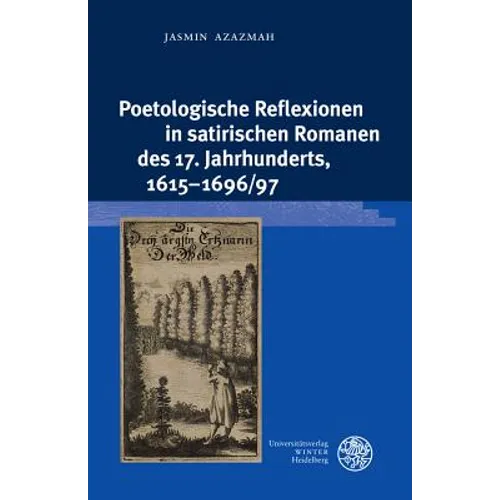 Poetologische Reflexionen in Satirischen Romanen Des 17. Jahrhunderts, 1615-1696/97
