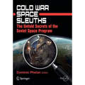Cold War Space Sleuths: The Untold Secrets of the Soviet Space Program