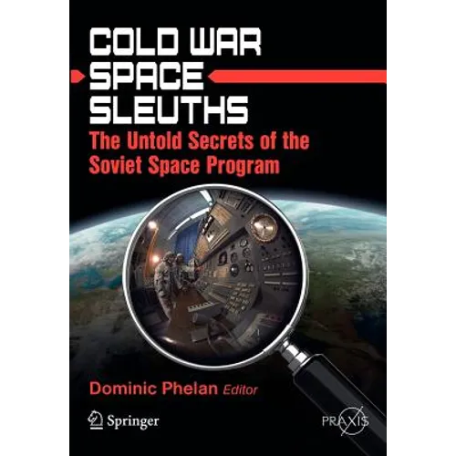 Cold War Space Sleuths: The Untold Secrets of the Soviet Space Program