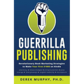 Guerrilla Publishing: Revolutionary Book Marketing Strategies