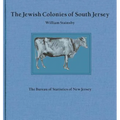 The Jewish Colonies of South Jersey: Historical Sketch of Their Establishment and Growth