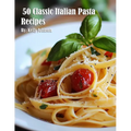 50 Classic Italian Pasta Recipes