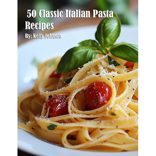 50 Classic Italian Pasta Recipes