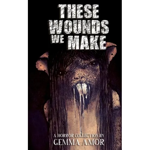 These Wounds We Make