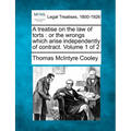 A treatise on the law of torts: or the wrongs which arise independently of contract. Volume 1 of 2