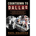 Countdown to Dallas: The Incredible Coincidences, Routines, and Blind Luck That Brought John F. Kennedy and Lee Harvey Oswald Together on N