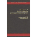 The Power of Religious Publics: Staking Claims in American Society