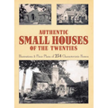 Authentic Small Houses of the Twenties: Illustrations and Floor Plans of 254 Characteristic Homes