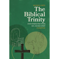 The Biblical Trinity: Encountering the Father, Son, and Holy Spirit in Scripture