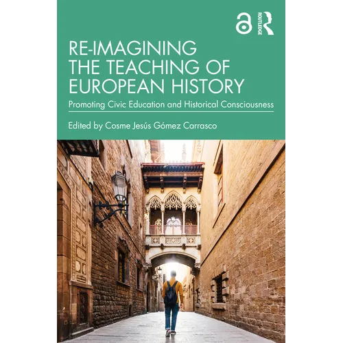 Re-imagining the Teaching of European History: Promoting Civic Education and Historical Consciousness