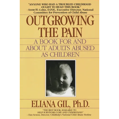 Outgrowing the Pain: A Book for and about Adults Abused as Children