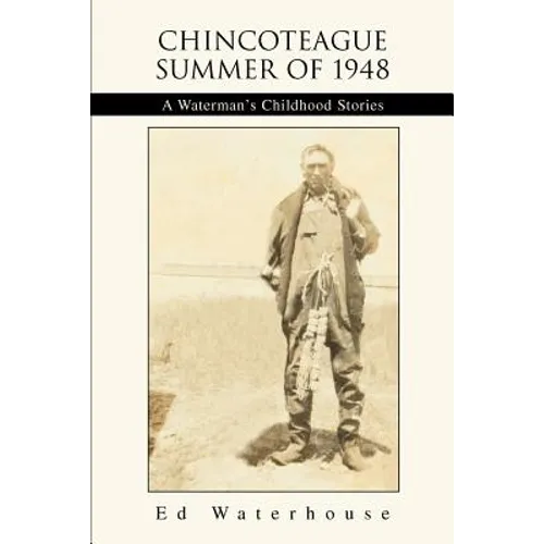 Chincoteague Summer of 1948: A Waterman's Childhood Stories