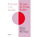 El Listón Y La Bomba. El Arte de Frida Kahlo / The Ribbon and the Bomb: Frida Kahlo's Art