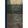 Historia De Bélgica Y De Holanda...