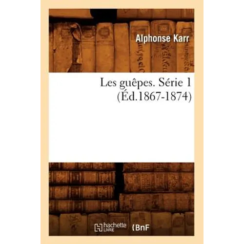 Les Guêpes. Série 1 (Éd.1867-1874)
