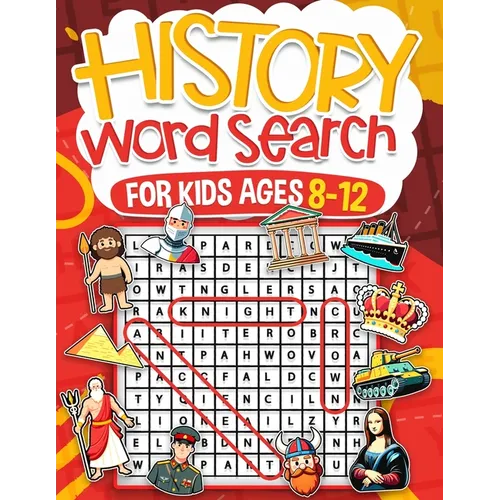 History Word Search for Kids Ages 8-12: Over 100 Fun Puzzles Kids Activity Book Search and Find Help Improve Vocabulary for Children Themes Including
