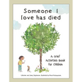 Someone I Love Has Died: A Grief Activities Book For Children: Understanding Anxiety and Managing Feelings