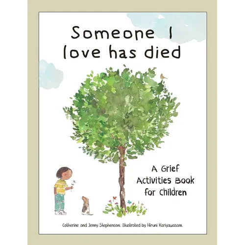 Someone I Love Has Died: A Grief Activities Book For Children: Understanding Anxiety and Managing Feelings