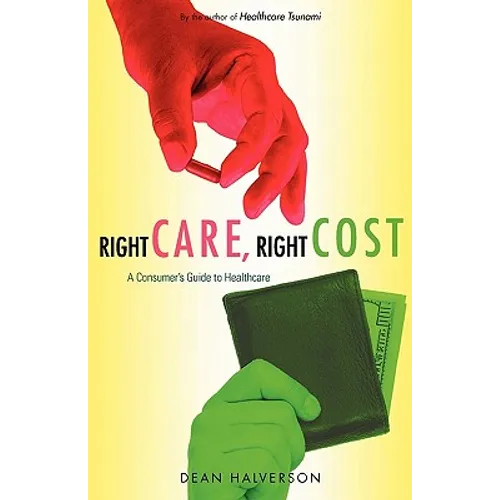 Right Care, Right Cost: A Consumer's Guide to Healthcare