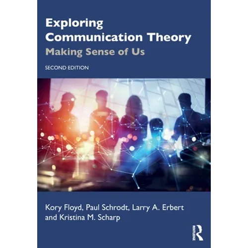 Exploring Communication Theory: Making Sense of Us