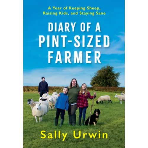 Diary of a Pint-Sized Farmer: A Year of Keeping Sheep, Raising Kids, and Staying Sane