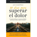 22 días para superar el dolor: Consuelo de Dios en momentos difíciles, cómo sanar el alma, cómo superar el pasado (Devocional diario, cada día versíc