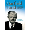 Garfield Todd: The End of the Liberal Dream in Rhodesia: The authorised biography by Susan Woodhouse