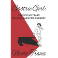 Gastric Girl: Seven Plus Years beyond Bariatric Surgery
