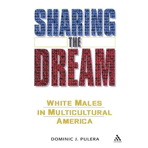 Sharing the Dream: White Males in a Multicultural America