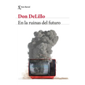 En Las Ruinas del Futuro (Novela) / In the Ruins of the Future (a Novel)