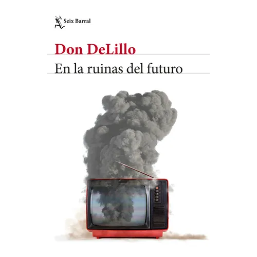 En Las Ruinas del Futuro (Novela) / In the Ruins of the Future (a Novel)
