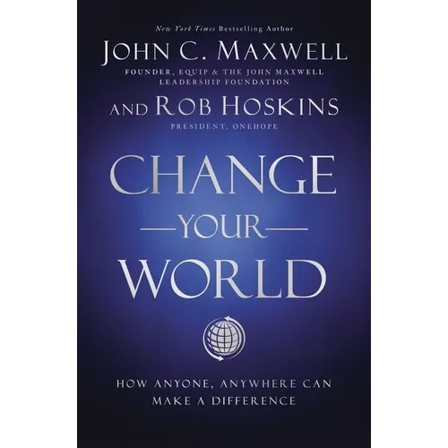 Change Your World: How Anyone, Anywhere Can Make a Difference