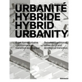 Urbanité Hybride / Hybrid Urbanity: Entre Forme Urbaine Traditionnelle Et Transition Écologique / Between Traditional Urban Form and Ecological Transi