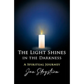 The Light Shines in the Darkness: A Spiritual Journey