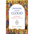Prayers from the Cloud: 100 Prayers Through the Ages