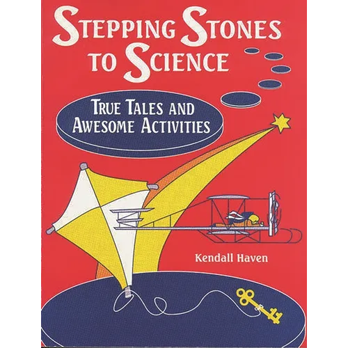 Stepping Stones to Science: True Tales and Awesome Activities