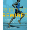 Running Rewired: Reinvent Your Run for Stability, Strength, and Speed, 2nd Edition