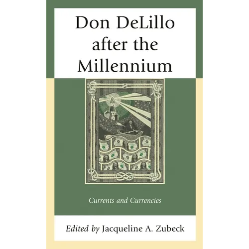Don Delillo After the Millennium: Currents and Currencies