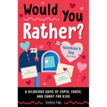 Would You Rather? Valentine's Day Edition: A Hilarious Game of Cupid, Cards, and Candy for Kids