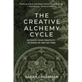 The Creative Alchemy Cycle: Activate Your Creativity to Wake Up and Get Free
