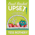 Fruit Basket Upset: A Taylor Quinn Quilt Shop Mystery