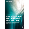 Sufi Mysticism and Jungian Psychology: Individuation, Self-realization, Higher Consciousness