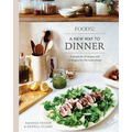 Food52 a New Way to Dinner: A Playbook of Recipes and Strategies for the Week Ahead [A Cookbook]