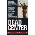 Dead Center: A Marine Sniper's Two-Year Odyssey in the Vietnam War