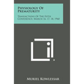 Physiology of Prematurity: Transactions of the Fifth Conference, March 16, 17, 18, 1960