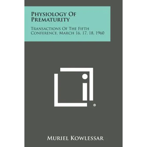 Physiology of Prematurity: Transactions of the Fifth Conference, March 16, 17, 18, 1960