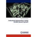 Industrial Automation Using SCADA Based System